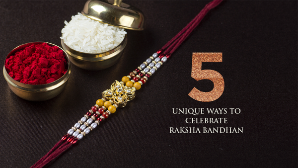 5 Unique ways to celebrate Raksha Bandhan - Go out of the regular